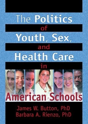 Stock image for The Politics of Youth, Sex, and Health Care in American Schools for sale by Revaluation Books