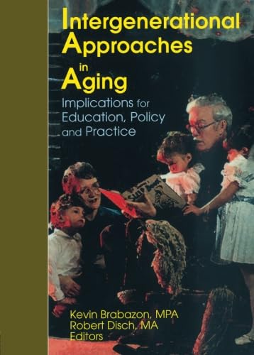 Stock image for Intergenerational Approaches in Aging: Implications for Education, Policy, and Practice for sale by Revaluation Books