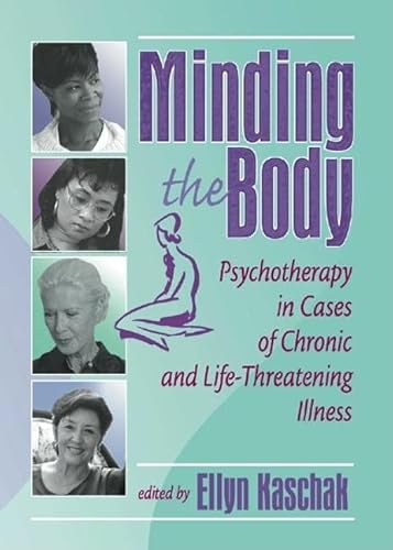 Imagen de archivo de Minding the Body: Psychotherapy in Cases of Chronic and Life-Threatening Illness a la venta por Chiron Media