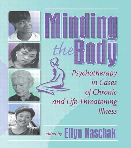 Stock image for Minding the body: Psychotherapy in Cases of Chronic and Life-Threatening Illness for sale by Chiron Media