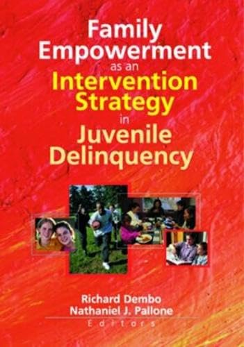 Family Empowerment as an Intervention Strategy in Juvenile Delinquency (9780789013910) by Pallone, Letitia C; Dembo, Richard