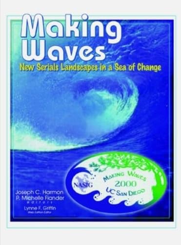 Stock image for Making Waves: New Serials Landscapes in a Sea of Change: Proceedings of the North American Serials Interest Group, Inc. (NASIG), 15th Annual Conference, June 22-25, 2000, University of California, San Diego, San Diego, California for sale by Tiber Books