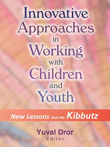 Imagen de archivo de Innovative Approaches in Working with Children and Youth: New Lessons from the Kibbutz a la venta por Chiron Media