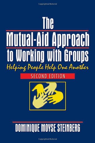 Stock image for The Mutual-Aid Approach to Working with Groups: Helping People Help One Another, Second Edition for sale by Wonder Book