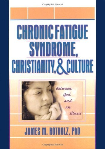 Stock image for Chronic Fatigue Syndrome, Christianity, and Culture: Between God and an Illness for sale by Bookmonger.Ltd
