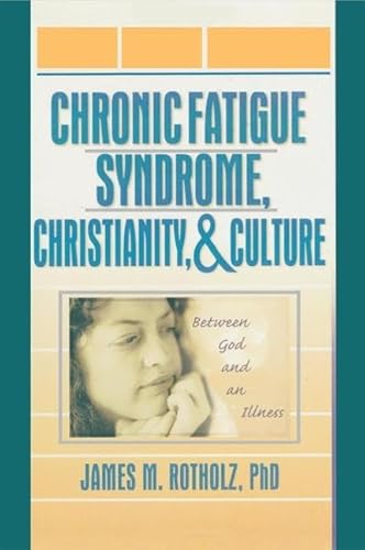 Stock image for Chronic Fatigue Syndrome, Christianity, and Culture: Between God and an Illness for sale by Chiron Media