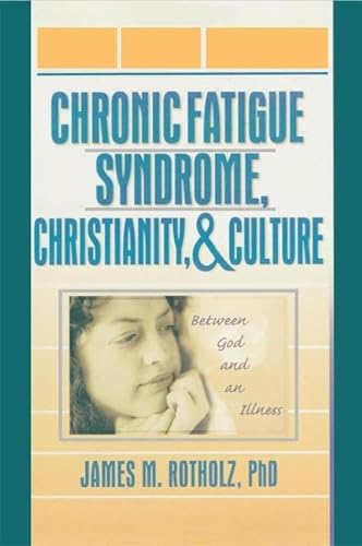 9780789014931: Chronic Fatigue Syndrome, Christianity, and Culture: Between God and an Illness