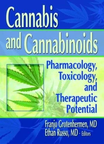 Cannabis and Cannabinoids: Pharmacology, Toxicology, and Therapeutic Potential - Ethan B Russo