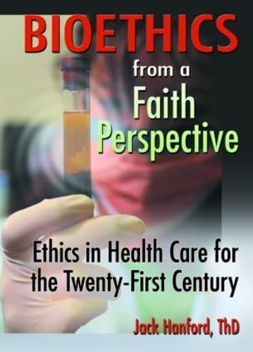 Imagen de archivo de Bioethics from a Faith Perspective: Ethics in Health Care for the Twenty-First Century a la venta por Chiron Media