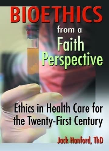 Stock image for Bioethics from a Faith Perspective: Ethics in Health Care for the Twenty-First Century for sale by Chiron Media