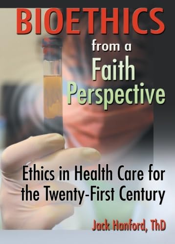 9780789015105: Bioethics from a Faith Perspective: Ethics in Health Care for the Twenty-First Century