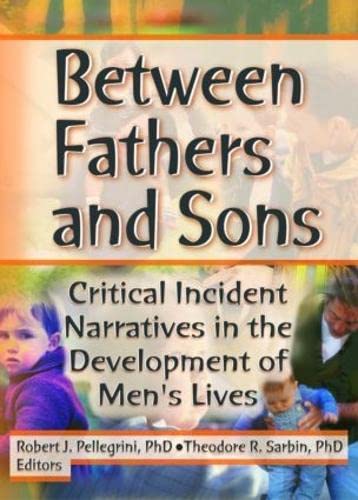 Stock image for Between Fathers and Sons: Critical Incident Narratives in the Development of Men's Lives (Haworth Marriage and the Family) for sale by Chiron Media