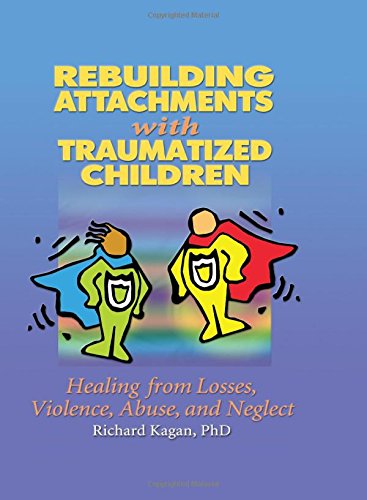 Beispielbild fr Rebuilding Attachments With Traumatized Children: Healing From Losses, Violence, Abuse, and Neglect zum Verkauf von Revaluation Books