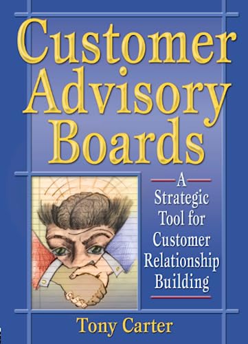 Stock image for Customer Advisory Boards : A Strategic Tool for Customer Relationship Building for sale by Better World Books