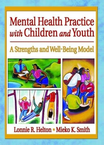 9780789015747: Mental Health Practice with Children and Youth: A Strengths and Well-Being Model (Social Work Practice in Action (Hardcover))