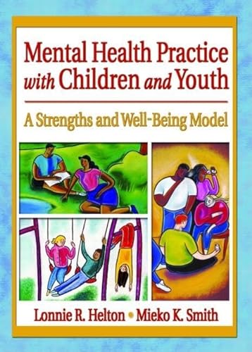 9780789015754: Mental Health Practice with Children and Youth: A Strengths and Well-Being Model (Social Work Practice in Action (Paperback))