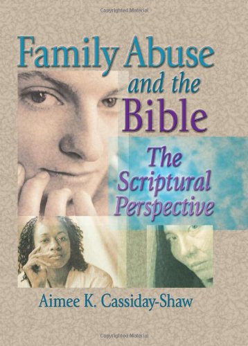 Stock image for Family Abuse and the Bible: The Scriptural Perspective: Scriptural Perspectives (Haworth Religion and Mental Health) for sale by Chiron Media