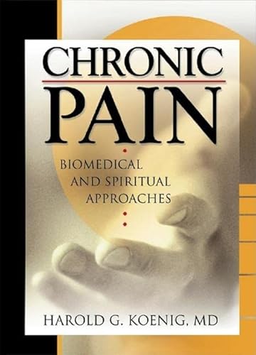 9780789016393: Chronic Pain: Biomedical and Spiritual Approaches (Haworth Religion and Mental Health,)