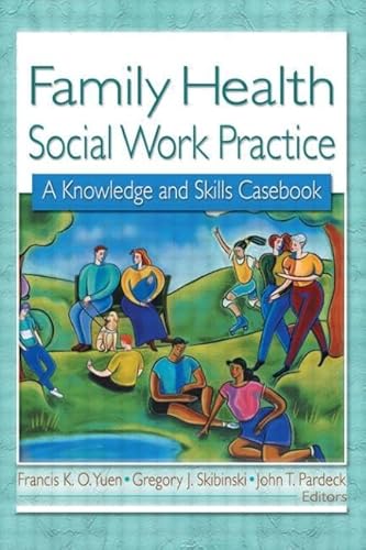 Imagen de archivo de Family Health Social Work Practice: A Knowledge and Skills Casebook a la venta por Trip Taylor Bookseller