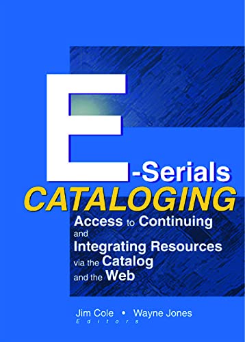 Beispielbild fr E-Serials Cataloging: Access to Continuing and Integrating Resources via the Catalog and the Web zum Verkauf von Chiron Media