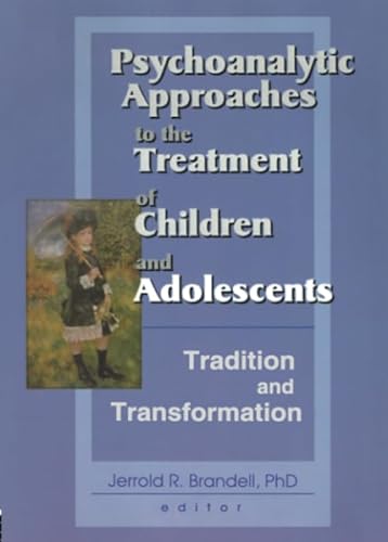 Beispielbild fr Psychoanalytic Approaches to the Treatment of Children and Adolescents zum Verkauf von Blackwell's