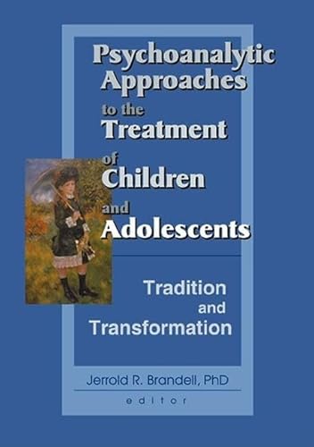 Stock image for Psychoanalytic Approaches to the Treatment of Children and Adolescents for sale by Blackwell's