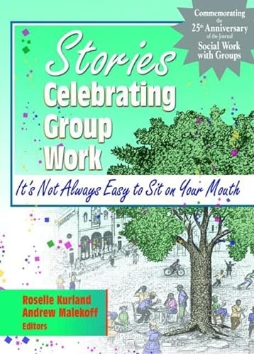 Stock image for Stories Celebrating Group Work: It's Not Always Easy to Sit on Your Mouth (Social Work with Groups) for sale by Chiron Media