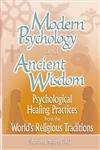 Stock image for Modern Psychology and Ancient Wisdom: Psychological Healing Practices from the World's Religious Traditions for sale by The Book Spot