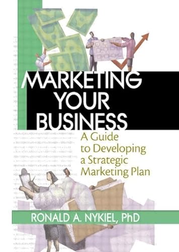 Marketing Your Business: A Guide to Developing a Strategic Marketing Plan (9780789017703) by Stevens, Robert E; Loudon, David L; Nykiel, Ronald A