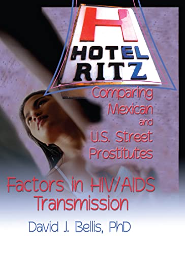 Beispielbild fr Hotel Ritz - Comparing Mexican and U. S. Street Prostitutes : Factors in HIV/AIDS Transmission zum Verkauf von Better World Books: West