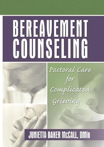 Bereavement Counseling: Pastoral Care for Complicated Grieving (Haworth Pastoral Press Religion and Mental Health) (9780789017833) by Koenig, Harold G; Mccall, Junietta B