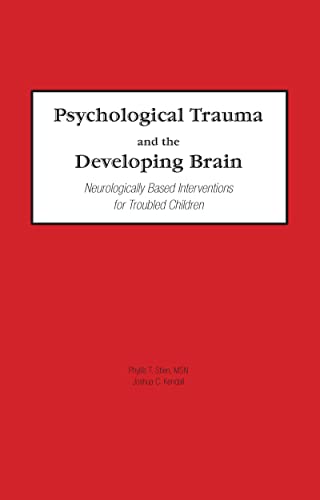 9780789017871: Psychological Trauma and the Developing Brain: Neurologically Based Interventions for Troubled Children