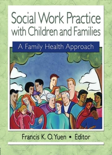 Imagen de archivo de Social Work Practice with Children and Families: A Family Health Approach (Haworth Health & Social Policy) a la venta por WorldofBooks