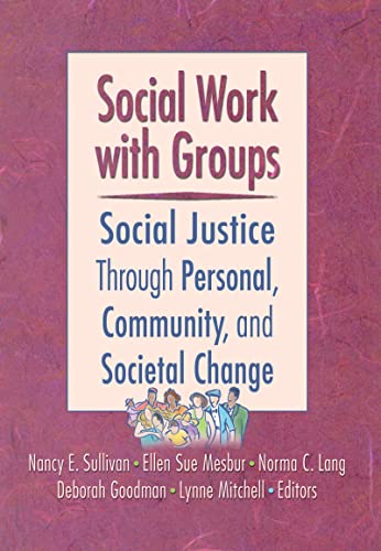 Stock image for Social Work with Groups: Social Justice Through Personal, Community, and Societal Change for sale by Chiron Media
