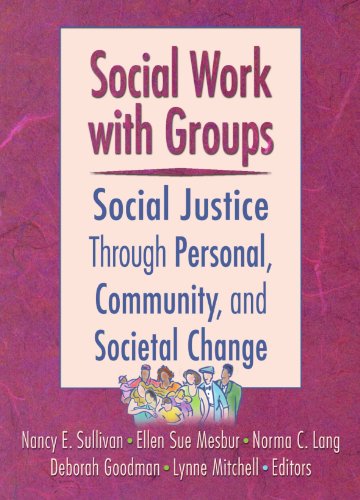 Imagen de archivo de Social Work with Groups : Social Justice Through Personal, Community, and Societal Change a la venta por Better World Books