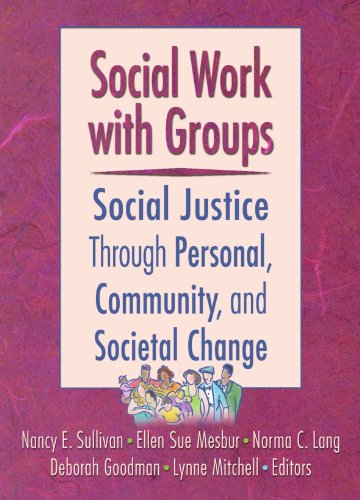 Stock image for Social Work with Groups : Social Justice Through Personal, Community, and Societal Change for sale by Better World Books