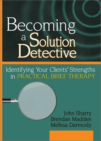 Beispielbild fr Becoming a Solution Detective : A Strengths-Based Guide to Brief Therapy zum Verkauf von Better World Books