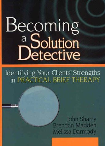 Imagen de archivo de Becoming a Solution Detective: A Strengths-Based Guide to Brief Therapy a la venta por ThriftBooks-Atlanta