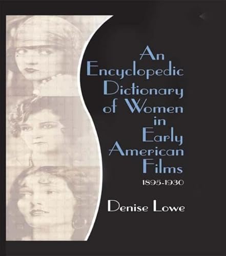 Stock image for An Encyclopedic Dictionary of Women in Early American Films for sale by Blackwell's