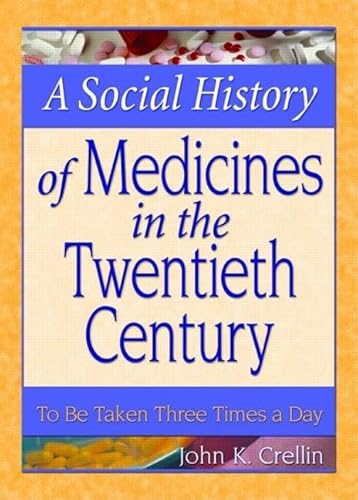 Stock image for A Social History of Medicines in the Twentieth Century: To Be Taken Three Times a Day for sale by ThriftBooks-Atlanta