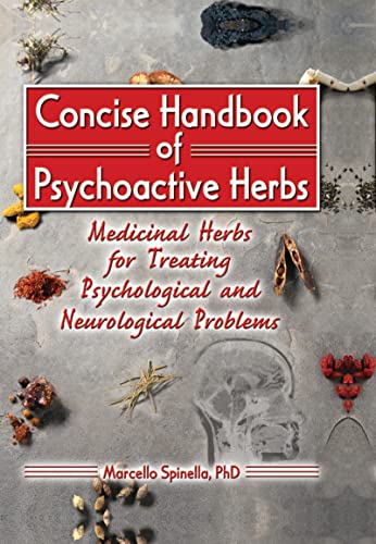 Stock image for Concise Handbook of Psychoactive Herbs: Medicinal Herbs for Treating Psychological and Neurological Problems for sale by PAPER CAVALIER UK