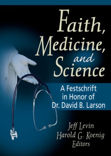 Stock image for FAITH, MEDICINE, AND SCIENCE: A for sale by BennettBooksLtd