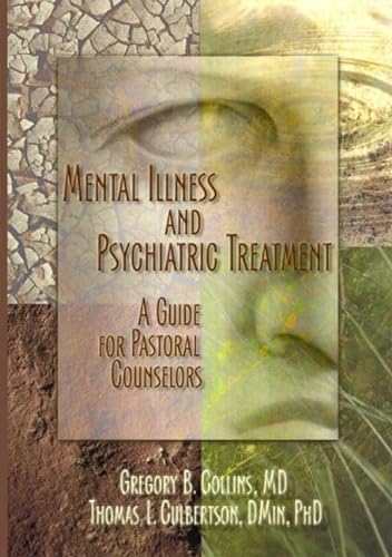 Stock image for Mental Illness and Psychiatric Treatment : A Guide for Pastoral Counselors for sale by Better World Books