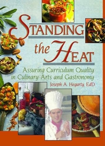 Stock image for Standing the Heat: Assuring Curriculum Quality in Culinary Arts and Gastronomy for sale by ThriftBooks-Dallas