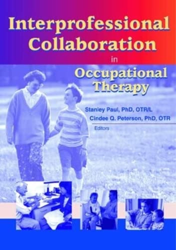 Stock image for Interprofessional Collaboration in Occupational Therapy (Occupational Therapy in Health Care) for sale by Chiron Media