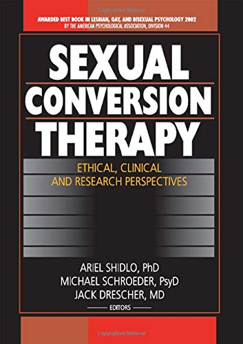 9780789019110: Sexual Conversion Therapy: Ethical, Clinical and Research Perspectives: Ethical, Clincial, and Research Perspectives