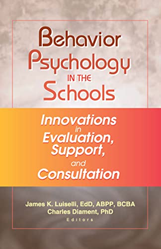 Beispielbild fr Behavior Psychology in the Schools : Innovations in Evaluation, Support, and Consultation zum Verkauf von Better World Books