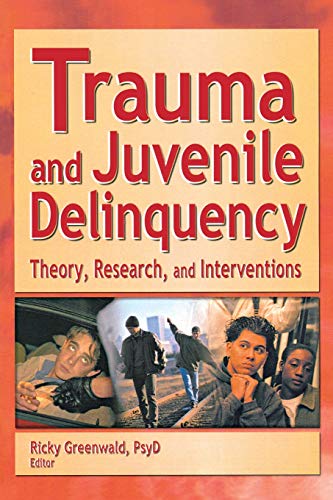 Imagen de archivo de Trauma and Juvenile Delinquency: Theory, Research, and Interventions a la venta por Anybook.com