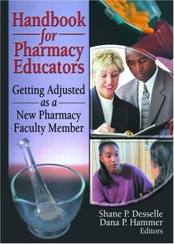 Imagen de archivo de Handbook for Pharmacy Educators: Getting Adjusted as a New Pharmacy Faculty Member a la venta por Bookmonger.Ltd