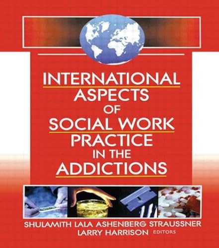 Stock image for International Aspects of Social Work Practice in the Addictions for sale by Blackwell's